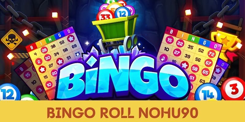 Bingo Roll Nohu90 - Tựa Game May Mắn, Xanh Chín Nhất