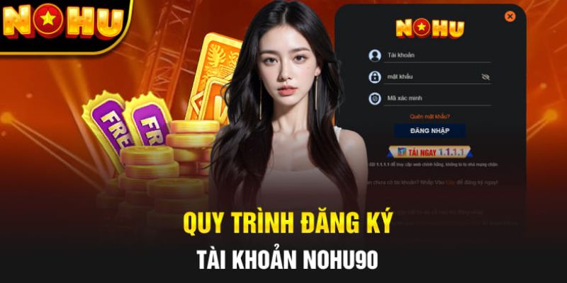 bước đầu thực hiện đăng ký nohu90 tại website mới nhất