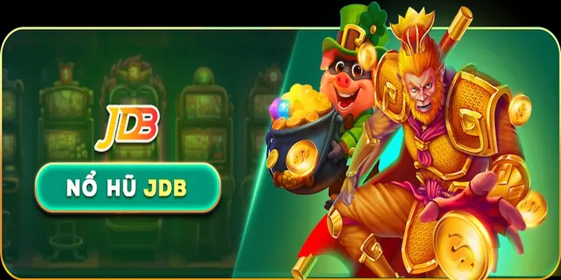 JDB Nổ Hũ | Sân Chơi Uy Tín, Danh Giá Trong Năm 2025