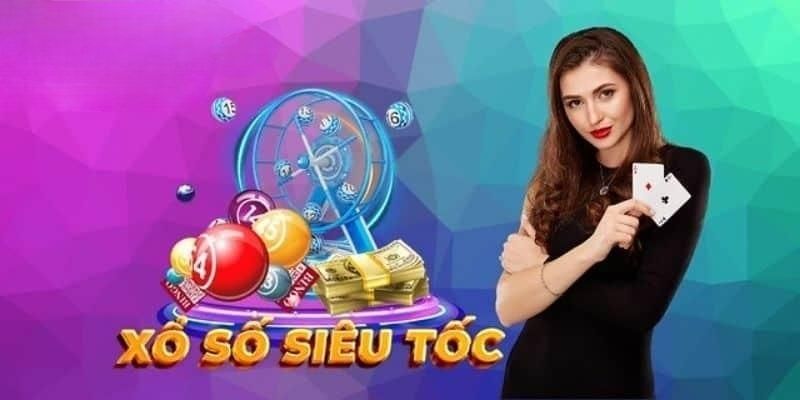 Xổ Số Siêu Tốc - Khám Phá Sảnh Chơi Lô Đề Đỉnh Cao Thưởng Lớn